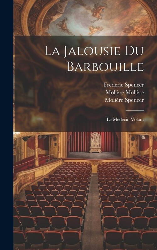 La Jalousie Du Barbouille: Le Medecin Volant (Hardcover)