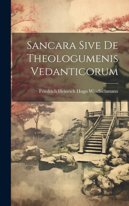 Sancara Sive De Theologumenis Vedanticorum (Hardcover)