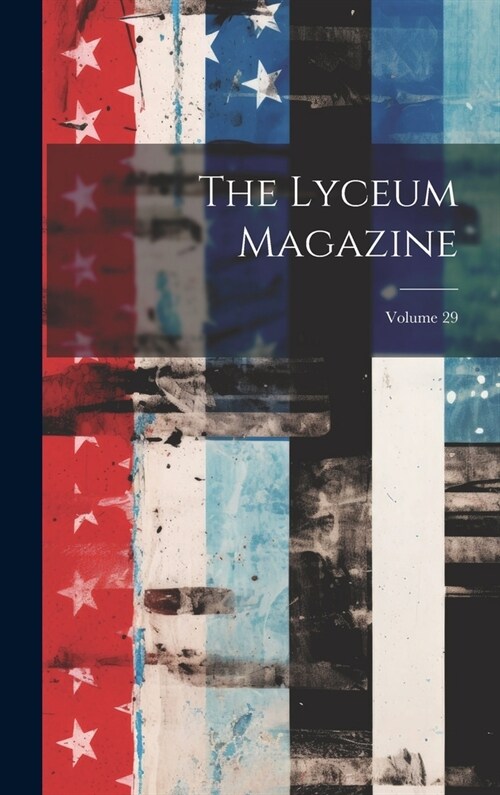 The Lyceum Magazine; Volume 29 (Hardcover)