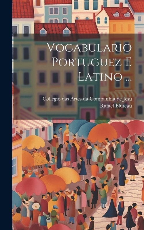 Vocabulario Portuguez E Latino ... (Hardcover)