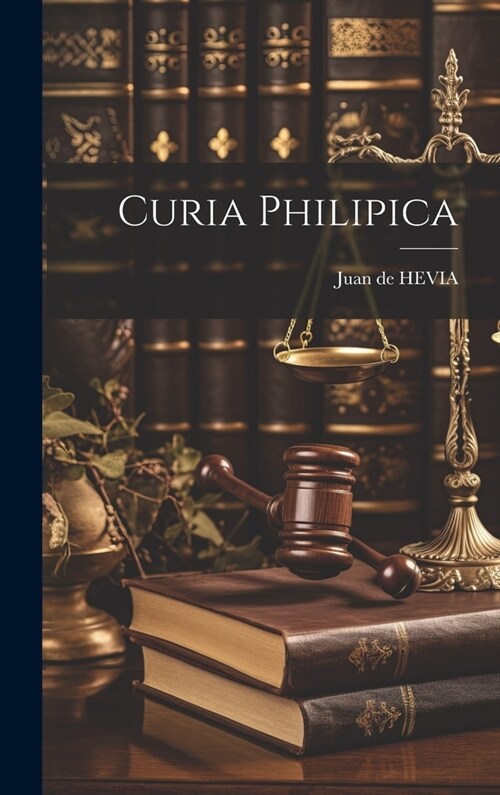 Curia Philipica (Hardcover)