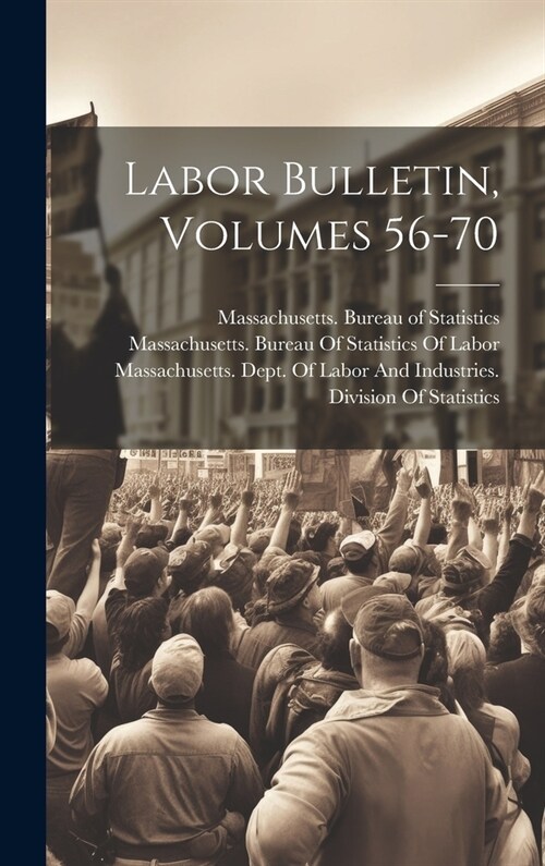 Labor Bulletin, Volumes 56-70 (Hardcover)