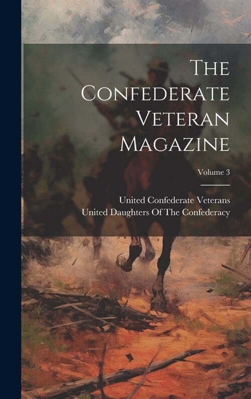 The Confederate Veteran Magazine; Volume 3 (Hardcover)