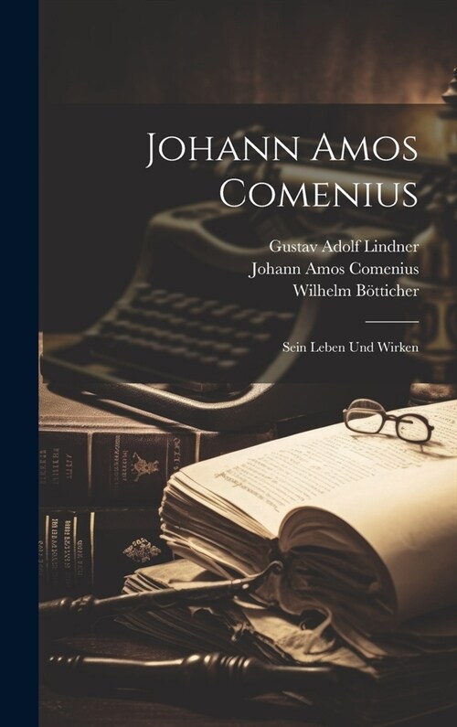 Johann Amos Comenius; Sein Leben Und Wirken (Hardcover)