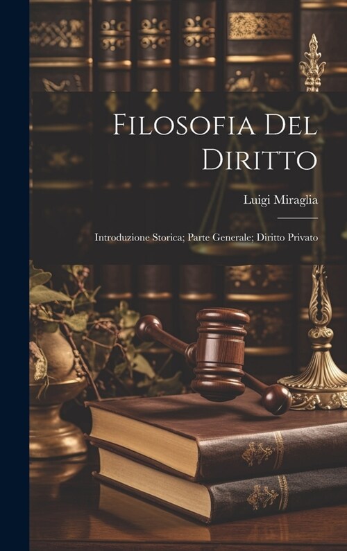 Filosofia Del Diritto: Introduzione Storica; Parte Generale; Diritto Privato (Hardcover)