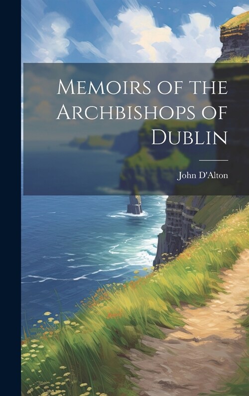 Memoirs of the Archbishops of Dublin (Hardcover)