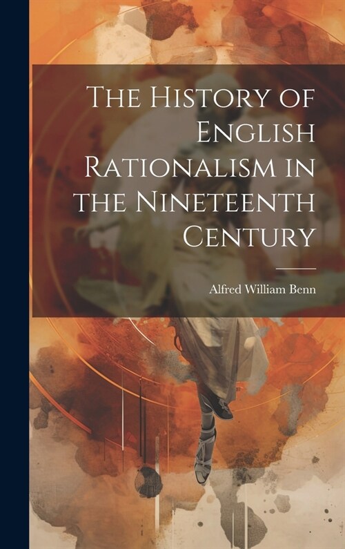 The History of English Rationalism in the Nineteenth Century (Hardcover)