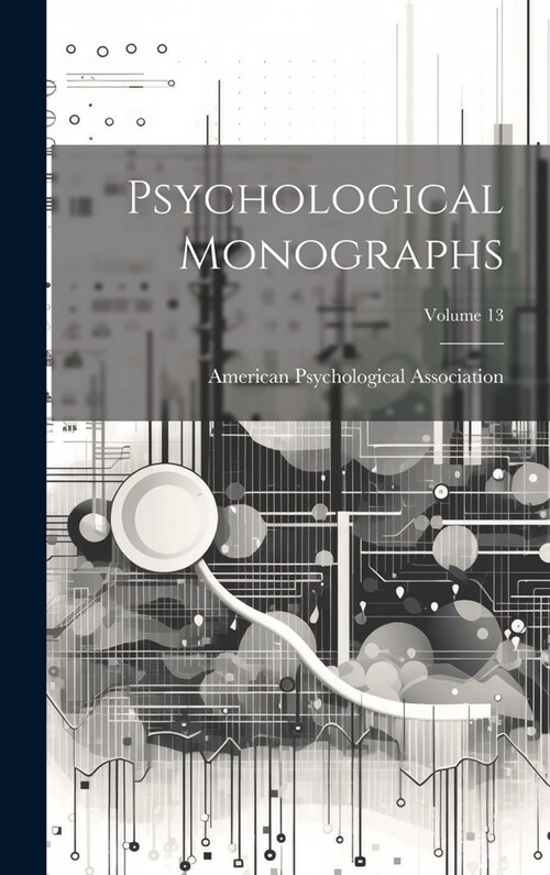 Psychological Monographs; Volume 13 (Hardcover)