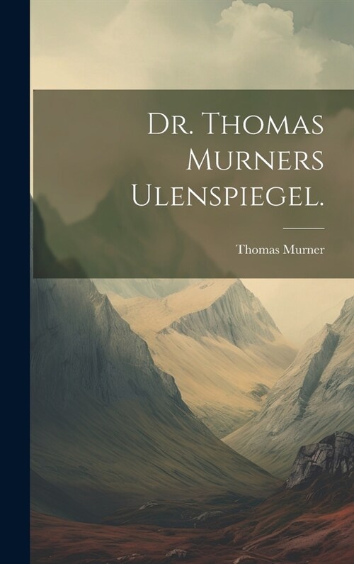 Dr. Thomas Murners Ulenspiegel. (Hardcover)