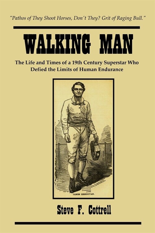 Walking Man: The Life and Times of a 19th Century Superstar Who Defied the Limits of Human Endurance (Paperback)