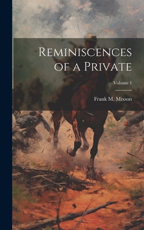 Reminiscences of a Private; Volume 1 (Hardcover)