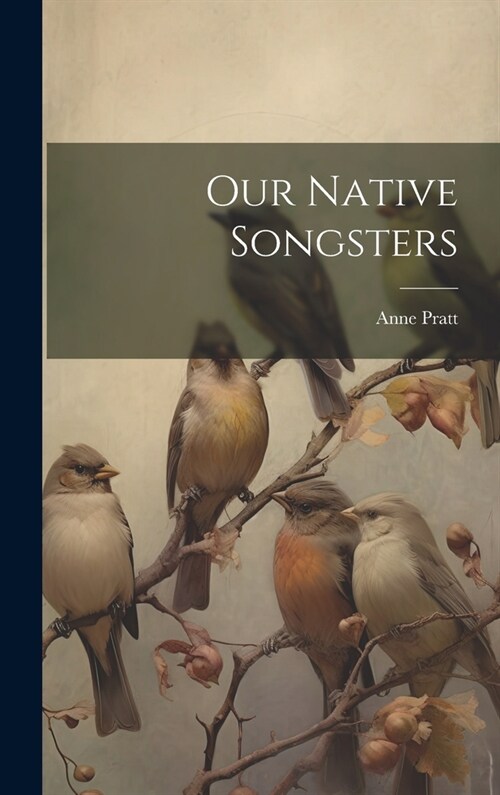 Our Native Songsters (Hardcover)