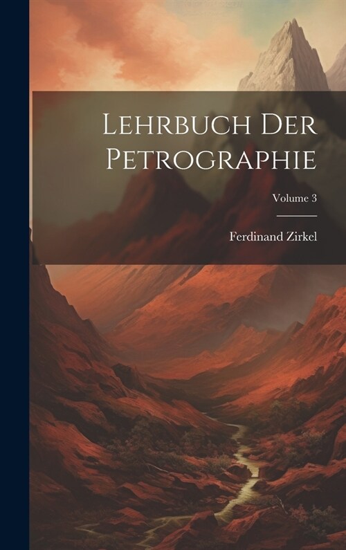 Lehrbuch Der Petrographie; Volume 3 (Hardcover)