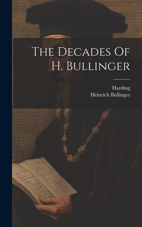 The Decades Of H. Bullinger (Hardcover)