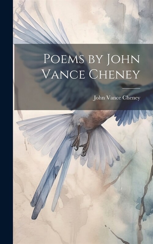 Poems by John Vance Cheney (Hardcover)