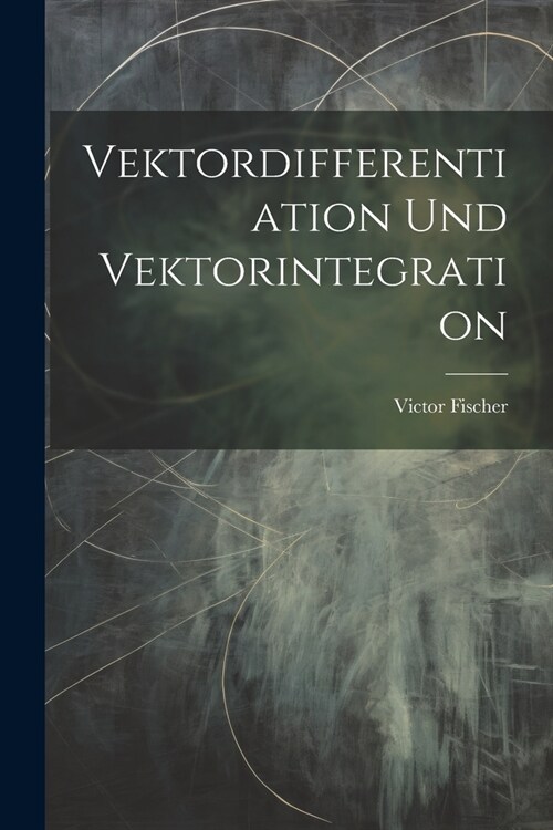 Vektordifferentiation Und Vektorintegration (Paperback)