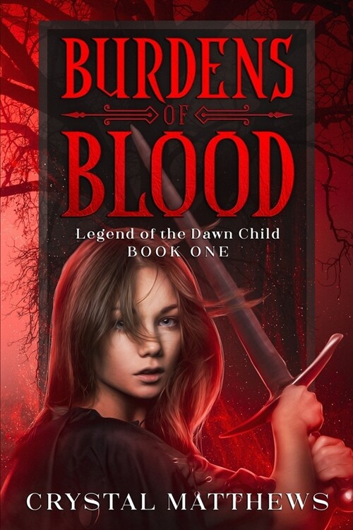 Burdens of Blood: Legend of the Dawn Child Book One (Paperback)