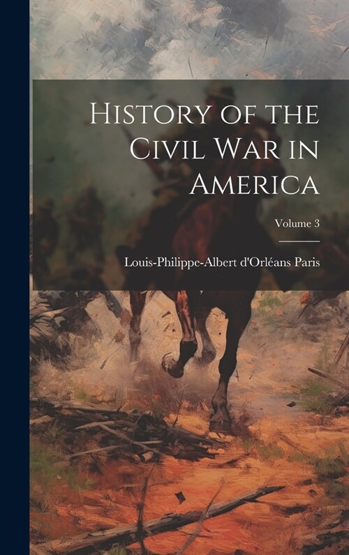 History of the Civil War in America; Volume 3 (Hardcover)