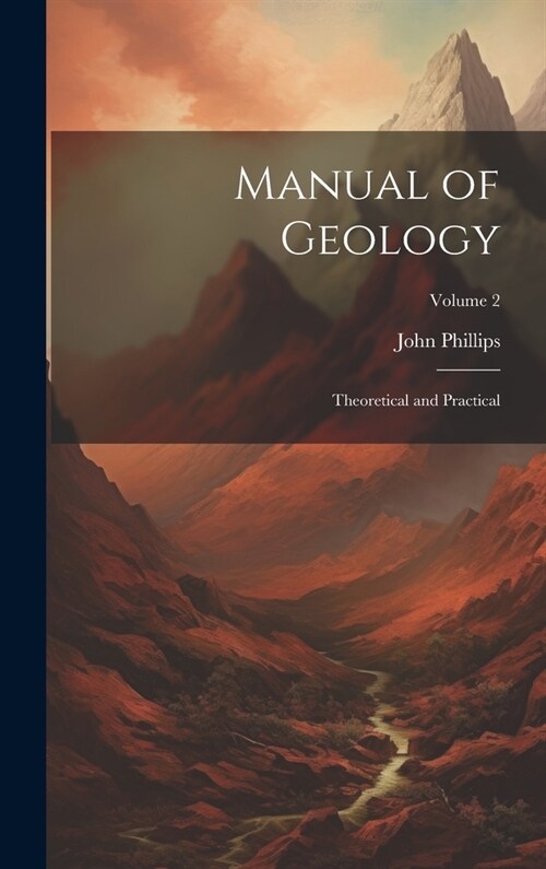 Manual of Geology: Theoretical and Practical; Volume 2 (Hardcover)