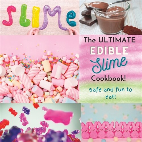 The Ultimate Edible Slime Cookbook: Safe and Fun to Eat (Paperback)