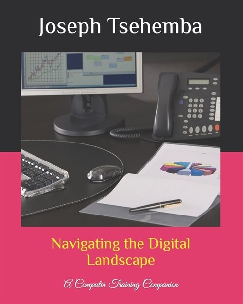 Navigating the Digital Landscape: A Computer Training Companion (Paperback)