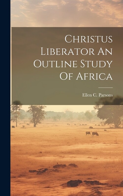 Christus Liberator An Outline Study Of Africa (Hardcover)