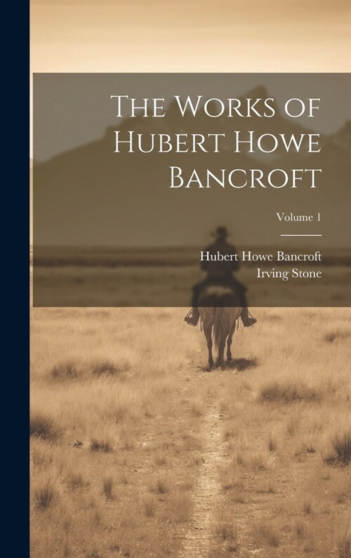 The Works of Hubert Howe Bancroft; Volume 1 (Hardcover)