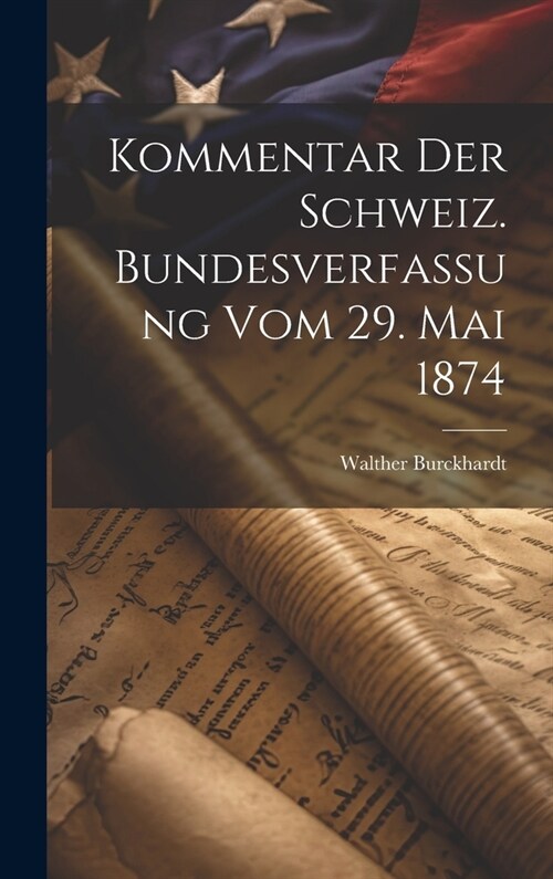 Kommentar Der Schweiz. Bundesverfassung Vom 29. Mai 1874 (Hardcover)