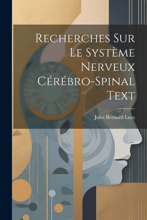 Recherches Sur Le Syst?e Nerveux C??ro-Spinal Text (Paperback)
