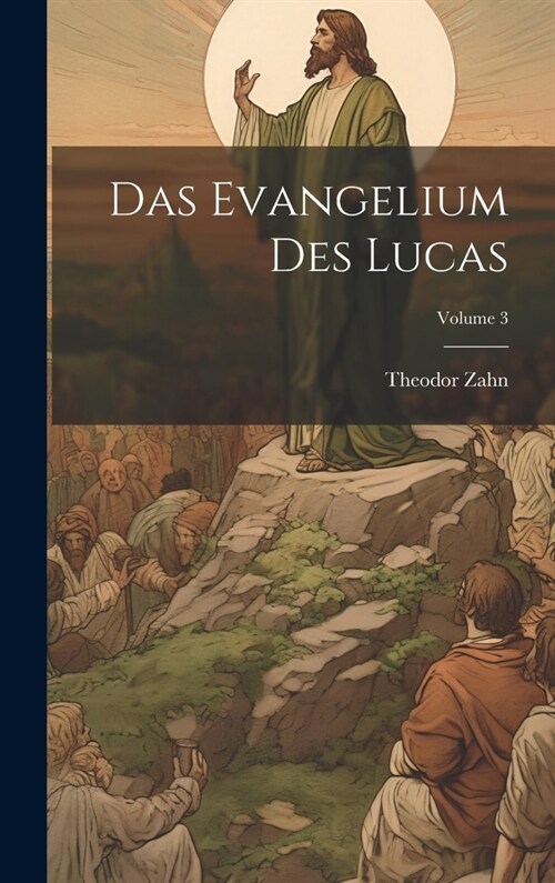 Das Evangelium des Lucas; Volume 3 (Hardcover)