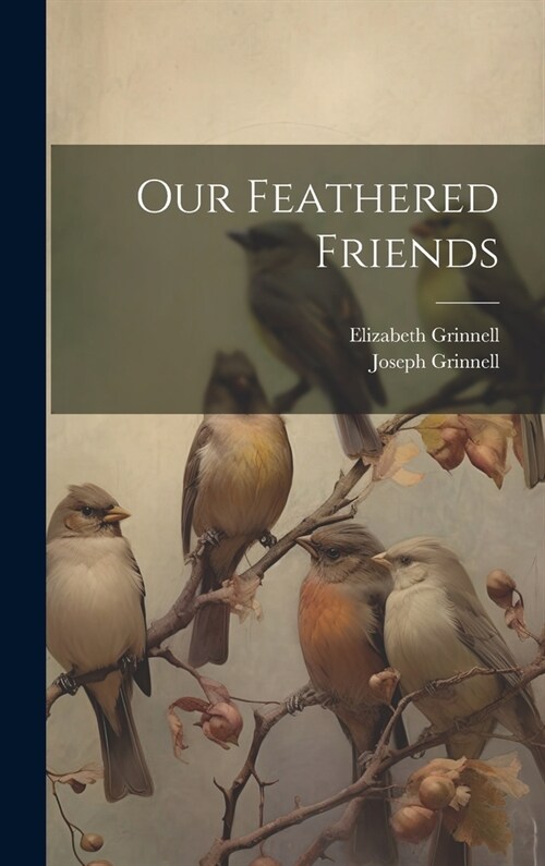 Our Feathered Friends (Hardcover)