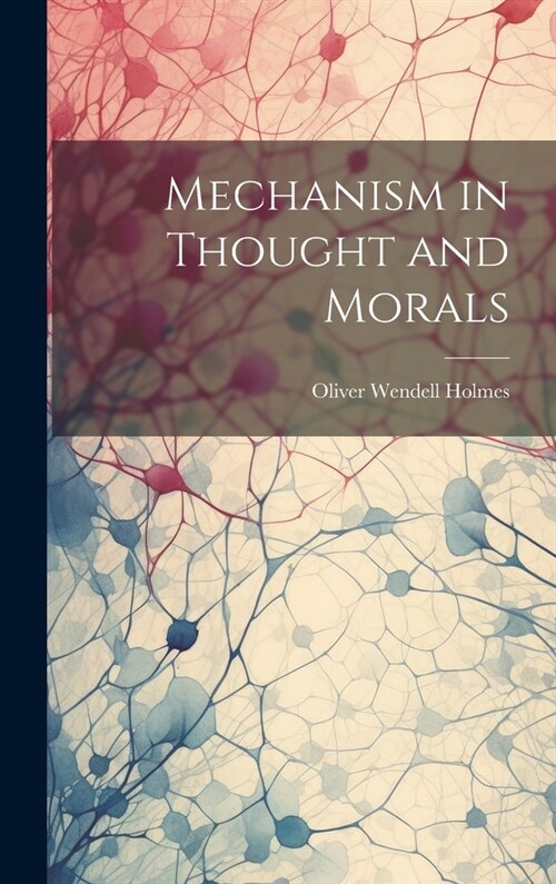 Mechanism in Thought and Morals (Hardcover)