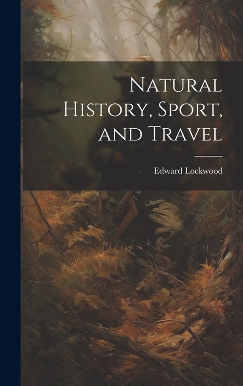 Natural History, Sport, and Travel (Hardcover)