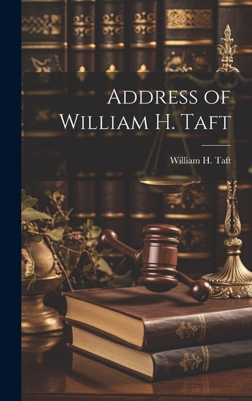 Address of William H. Taft (Hardcover)