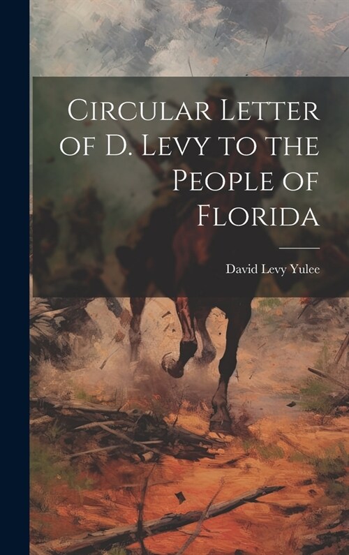 Circular Letter of D. Levy to the People of Florida (Hardcover)