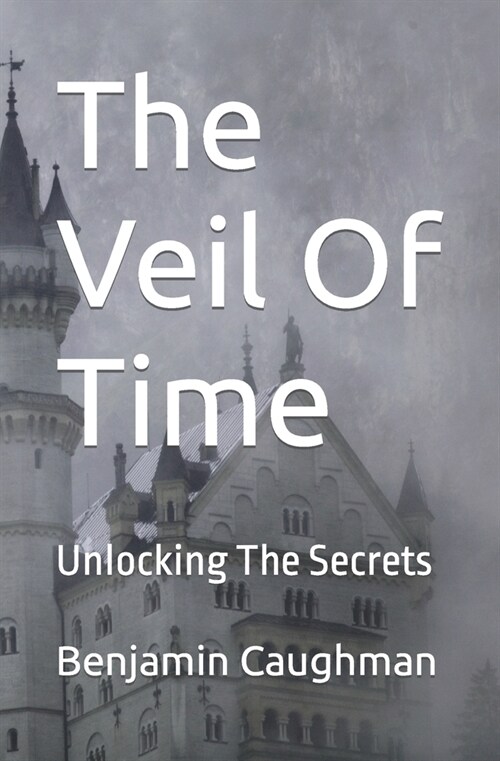The Veil Of Time: Unlocking The Secrets (Paperback)