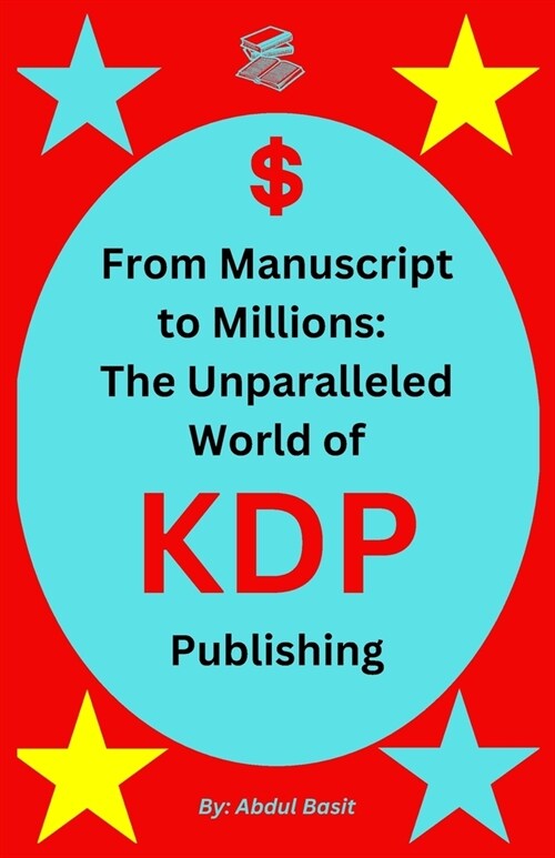 From Manuscript to Millions: The Unparalleled World of KDP Publishing (Paperback)