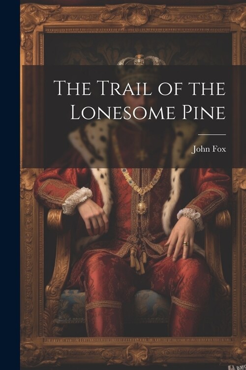 The Trail of the Lonesome Pine (Paperback)