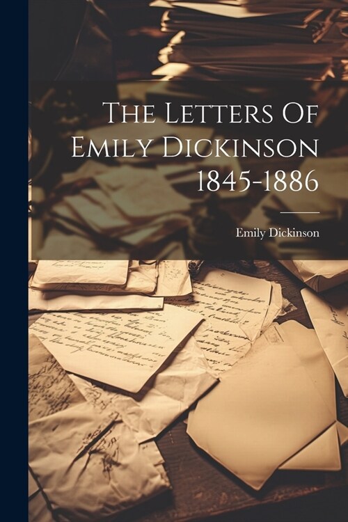 The Letters Of Emily Dickinson 1845-1886 (Paperback)