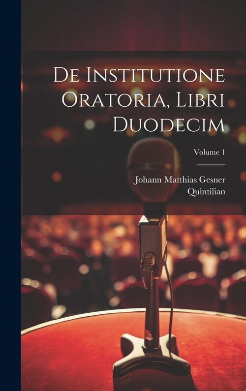 De institutione oratoria, libri duodecim; Volume 1 (Hardcover)