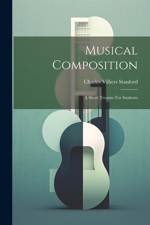 Musical Composition: A Short Treatise For Students (Paperback)