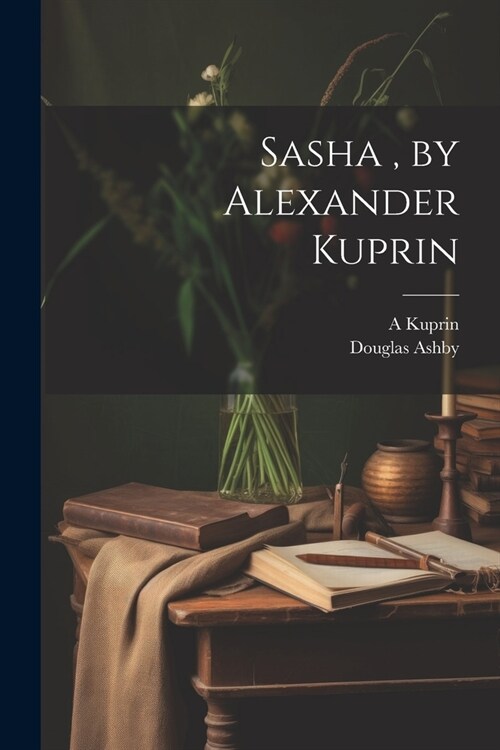 Sasha, by Alexander Kuprin (Paperback)