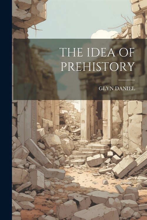 The Idea of Prehistory (Paperback)