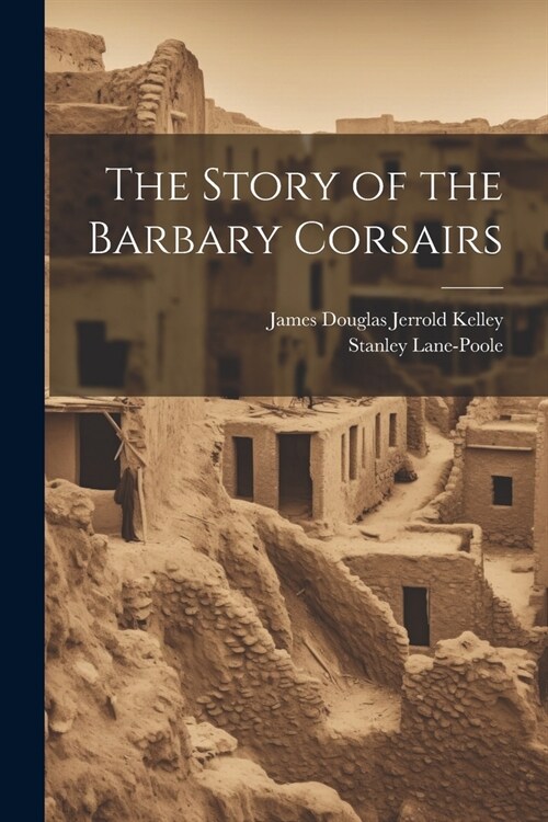 The Story of the Barbary Corsairs (Paperback)