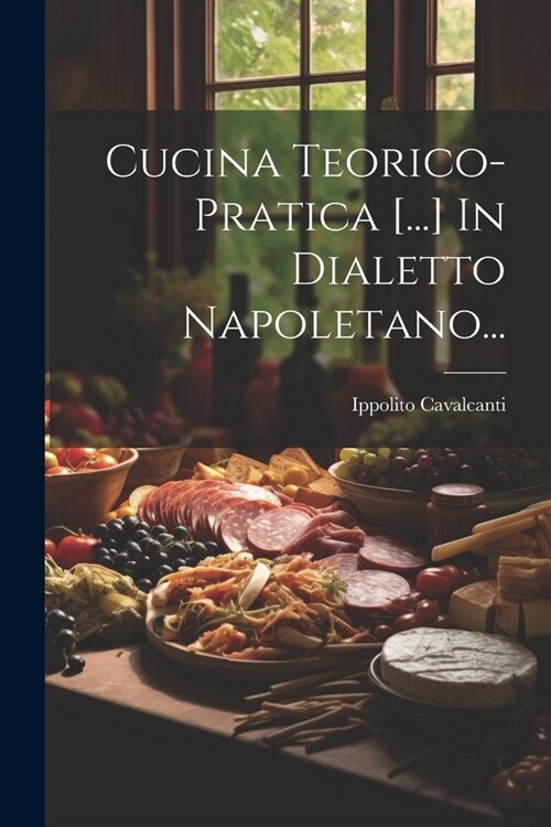 Cucina Teorico-pratica [...] In Dialetto Napoletano... (Paperback)