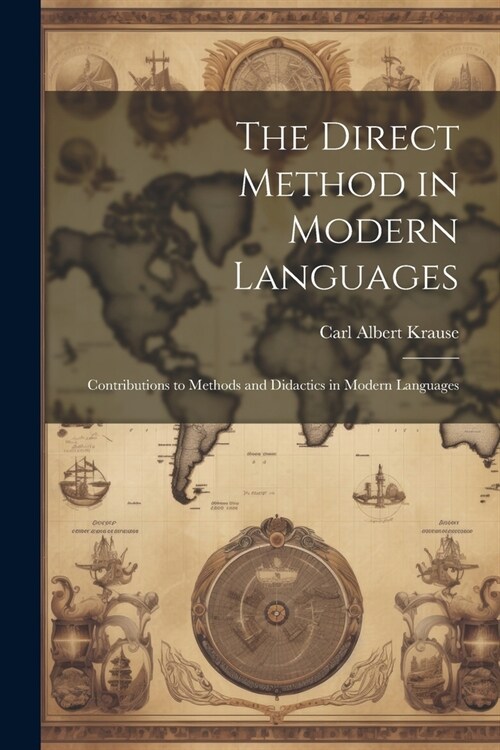 The Direct Method in Modern Languages: Contributions to Methods and Didactics in Modern Languages (Paperback)