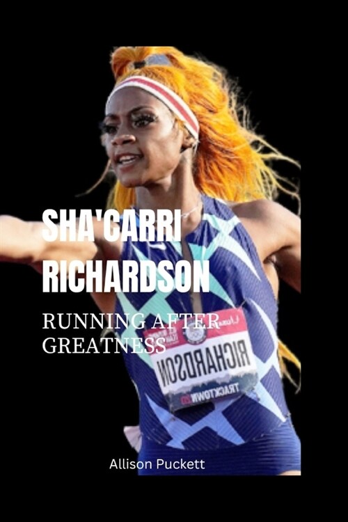ShaCarri Richardson: Running after Greatness (Paperback)