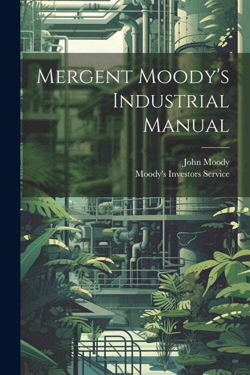 Mergent Moodys Industrial Manual (Paperback)