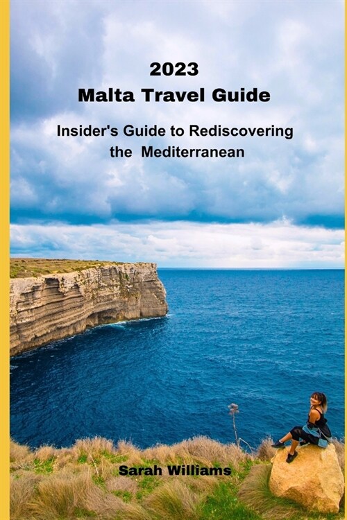 2023 Malta Travel Guide: Insiders Guide to Rediscovering the Mediterranean (Paperback)