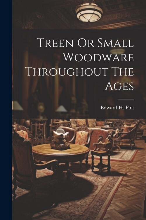 Treen Or Small Woodware Throughout The Ages (Paperback)